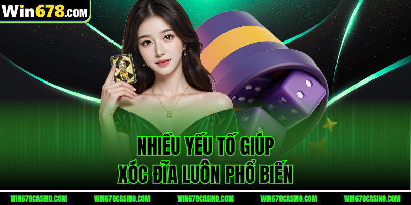 Nhiều yếu tố giúp cách chơi Xóc Đĩa win678 luôn phổ biến